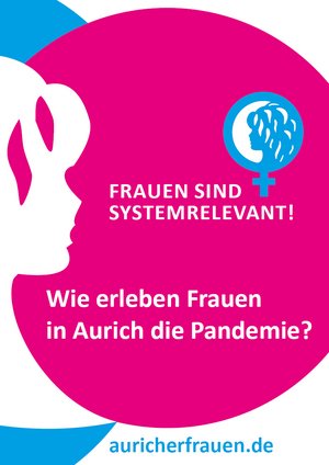 Logo der Auricher Frauen: Frauen sind systemrelevant. Wie erleben Frauen in Aurich die Pandemie?